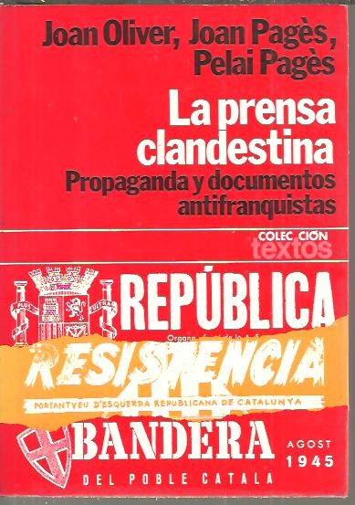LA PRENSA CLANDESTINA. (1939-1956). PROPAGANDA Y DOCUMENTOS ANTIFRANQUISTAS.
