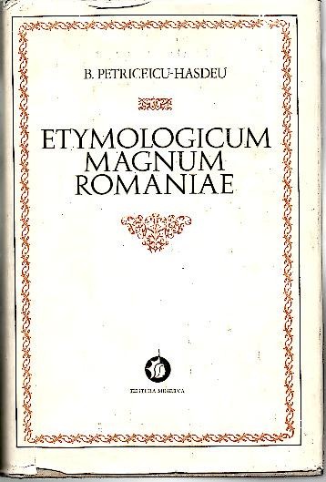 ETYMOLOGICUM MAGNUM ROMANIAE. DICTIONARUL LIMBEI ISTORICE SI POPORANE A ROMANILOR. 2.