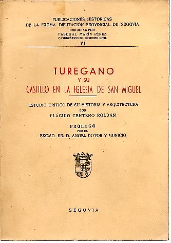 TUREGANO Y SU CASTILLO EN LA IGLESIA DE SAN MIGUEL. ESTUDIO CRITICO DE SU HISTORIA Y ARQUITECTURA.