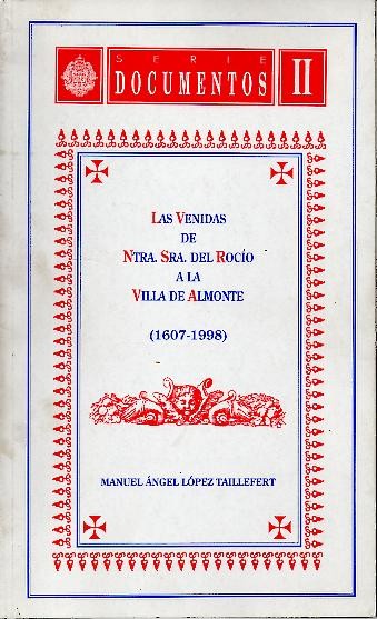 LAS VENIDAS DE NTRA. SRA. DEL ROCIO A LA VILLA DE ALMONTE (1607-1998).