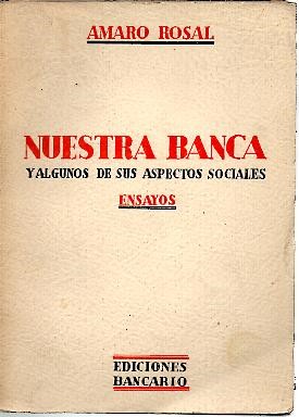 NUESTRA BANCA Y ALGUNOS DE SUS ASPECTOS SOCIALES. ENSAYOS.