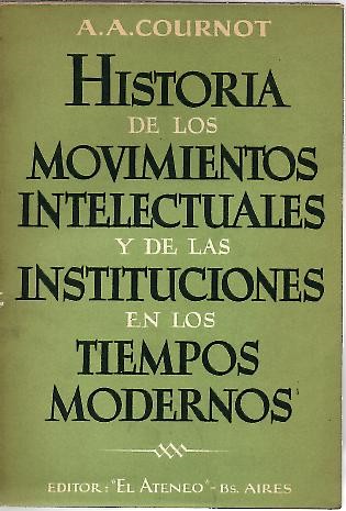 HISTORIA DE LOS MOVIMIENTOS INTELECTUALES Y DE LAS INSTITUCIONES EN LOS TIEMPOS MODERNOS.