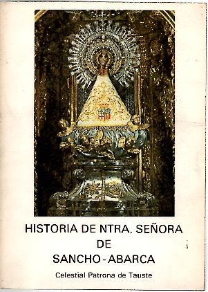HISTORIA DE NUESTRA SEÑORA DE SANCHO - ABARCA. CELESTIAL PATRONA DE TAUSTE.