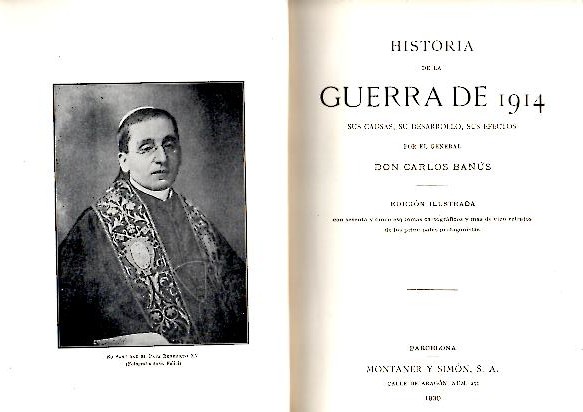 HISTORIA DE LA GUERRA DE 1914. SUS CAUSAS, SU DESARROLLO, SUS EFECTOS.