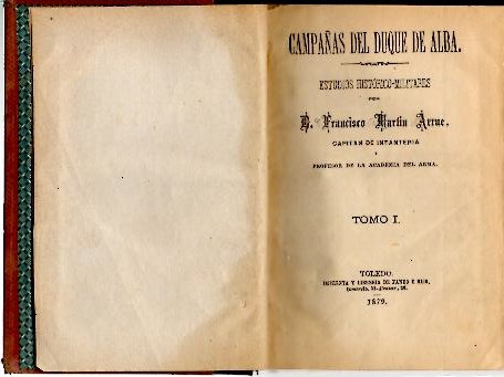 CAMPAÑAS DEL DUQUE DE ALBA. ESTUDIOS HISTORICO-MILITARES. I.
