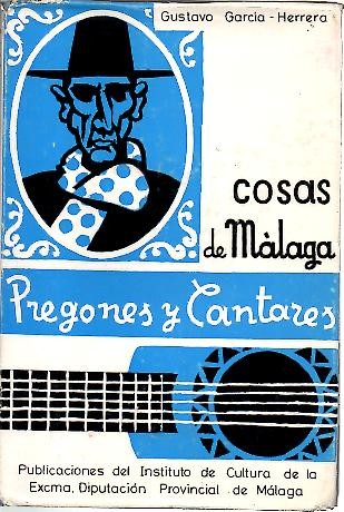 COSAS DE MALAGA. PREGONES Y CANTARES.