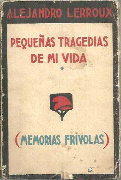 LAS PEQUEÑAS TRAGEDIAS DE MI VIDA. (MEMORIAS FRIVOLAS). TOMO I.