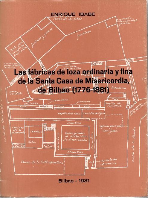 LAS FABRICAS DE LOZA ORDINARIA Y FINA DE LA SANTA CASA DE MISERICORDIA, DE BILBAO (1776-1881).