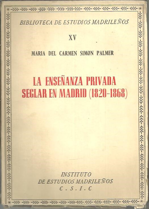 LA ENSEÑANZA PRIVADA SEGLAR EN MADRID (1820 -1868).