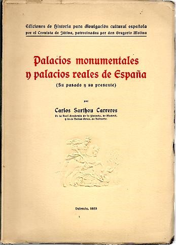 PALACIOS MONUMENTALES Y PALACIOS REALES DE ESPAÑA (SU PASADO Y SU PRESENTE). NOBILIARIOS, ECLESIASTICOS, MILITARES Y REALES DECLARADOS MONUMENTOS HISTORICO-ARTISTICOS DEL TESORO NACIONAL.