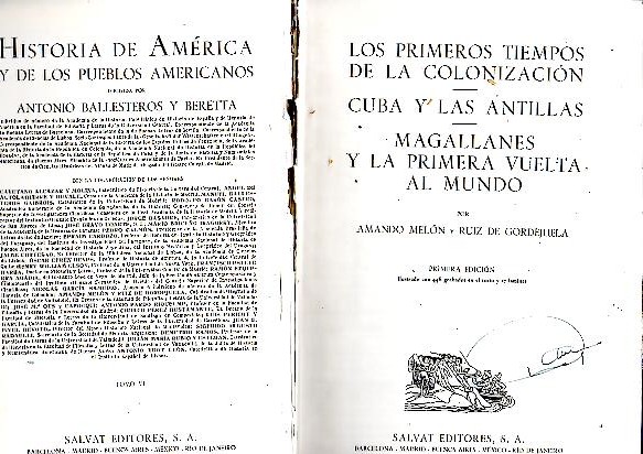 HISTORIA DE AMERICA. TOMO VI. LOS PRIMEROS TIEMPOS DE LA COLONIZACION. CUBA Y LAS ANTILLAS. MAGALLANES Y LA PRIMERA VUELTA AL MUNDO.