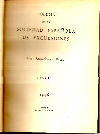 BOLETIN DE LA SOCIEDAD ESPAÑOLA DE EXCURSIONES. ARTE-ARQUEOLOGIA-HISTORIA. TOMO L. AÑO LIII. 1946.