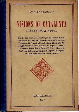 VISIONS DE CATALUNYA (CATALUNYA NOVA). LLEIDA, LES GARRIGES, MUNTANYES DE PRADES, POBLET, MONTBLANCC, EL CAMPS DE TARRAGONA, SANTES CREUS, REUS…