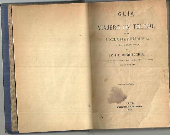 GUIA DEL VIAJERO EN TOLEDO, CON DESCRIPCION HISTORICO ARTISTICA DE SUS MONUMENTOS.