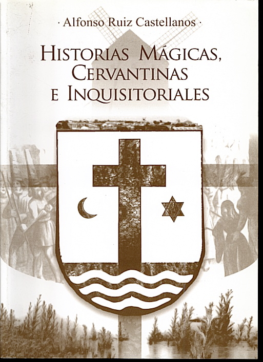 HISTORIAS MAGICAS, CERVANTINAS E INQUISITORIALES.