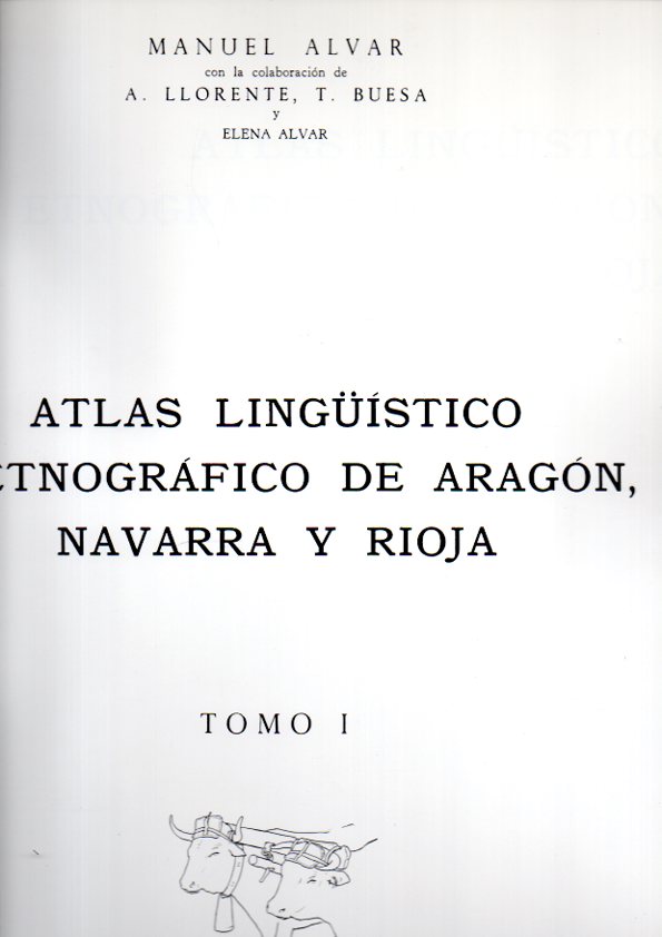 ATLAS LINGÜISTICO Y ETNOGRAFICO DE ARAGON, NAVARRA Y RIOJA.