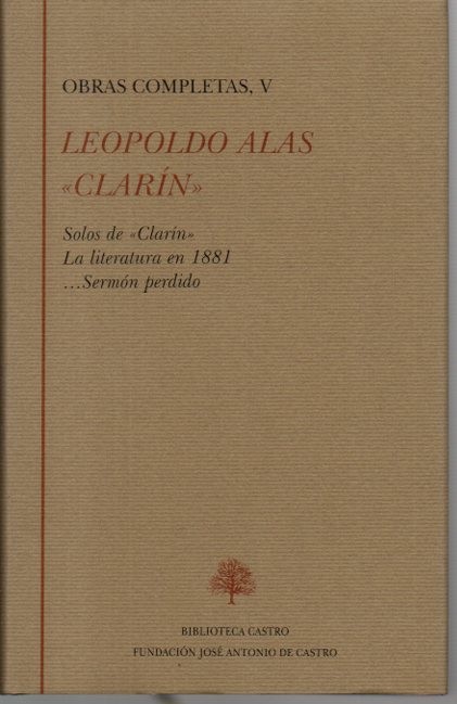 OBRAS COMPLETAS. V. SOLOS DE CLARIN. LA LITERATURA EN 1881. ...SERMON PERDIDO.