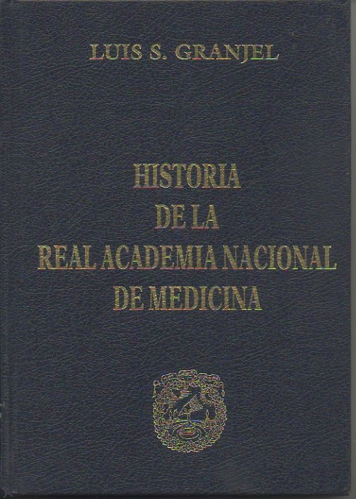 HISTORIA DE LA REAL ACADEMIA NACIONAL DE MEDICINA.
