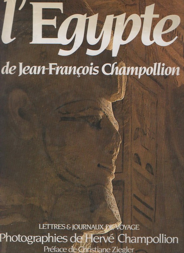 L'EGYPTE DE JEAN-FRANÇOIS CHAMPOLLION. LETTRES ET JOURNAUX DE VOYAGE (1828-1829)