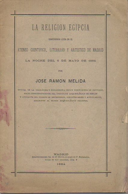 LA RELIGION EGIPCIA. CONFERENCIA LEIDA EN EL ATENEO CIENTIFICO, LITERARIO Y ARTISTICO DE MADRID LA NOCHE DEL 6 DE MAYO DE 1884.