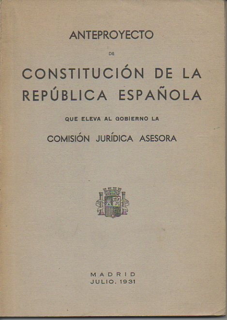 ANTEPROYECTO DE CONSTITUCION DE LA REPUBLICA QUE ELEVA AL GOBIERNO LA COMISION JURIDICA ASESORA.