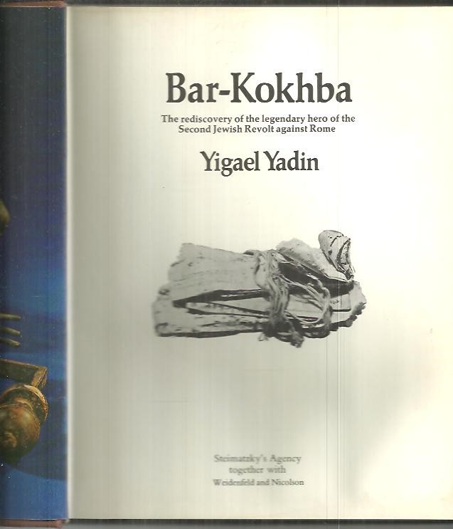 BAR - KOKHBA. THE REDISCOVERY OF THE LEGENDARY HERO OF THE SECOND JEWISH REVOLT AGAINST ROME.