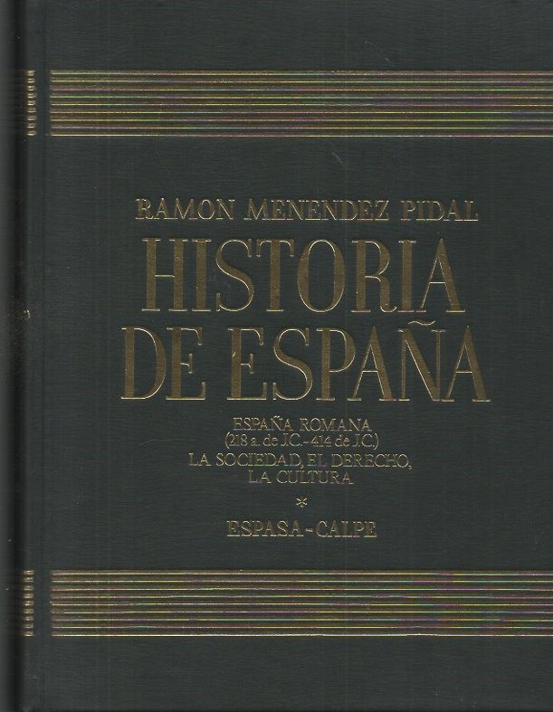 HISTORIA DE ESPAA. TOMO II. ESPAA ROMANA (218 A. DE J. C. -414 DE J. C.) VOLUMEN II. LA SOCIEDAD, EL DERECHO, LA CULTURA.