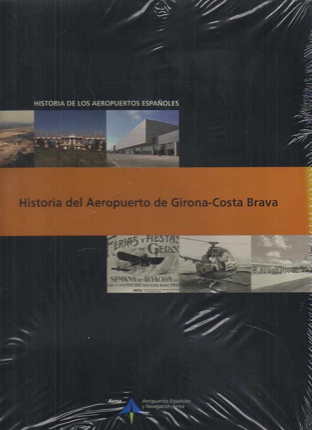 HISTORIA DE LOS AEROPUERTOS ESPAÑOLES. HISTORIA DEL AEROPUERTO DE GIRONA-COSTA BRAVA.