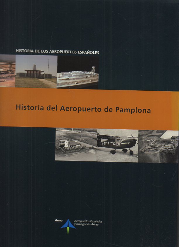 HISTORIA DE LOS AEROPUERTOS ESPAOLES. HISTORIA DEL AEROPUERTO DE PAMPLONA.