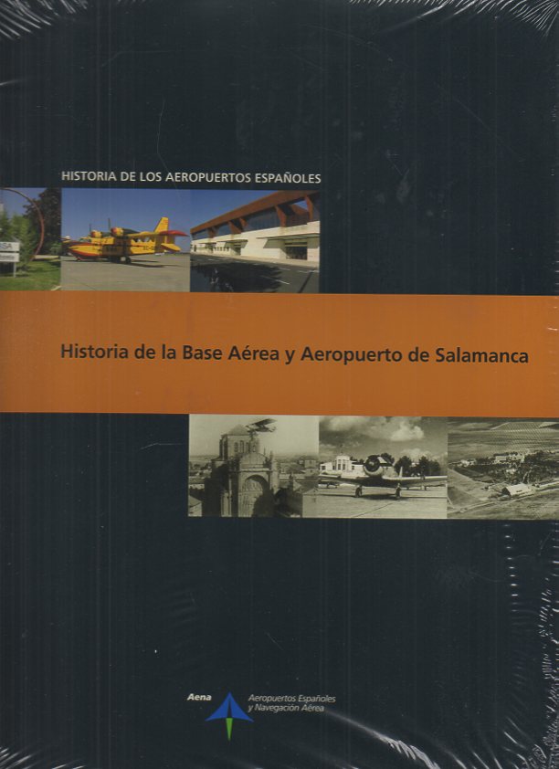 HISTORIA DE LOS AEROPUERTOS ESPAÑOLES. HISTORIA DE LA BASE AEREA Y AEROPUERTO DE SALAMANCA.