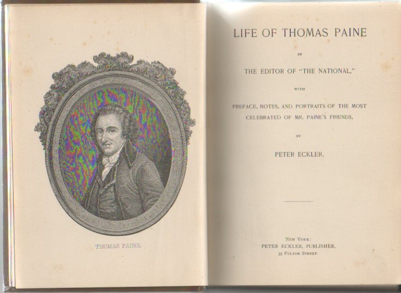 LIFE OF THOMAS PAINE. BY THE EDITOR OF THE NATIONAL, WITH PREFACE, NOTES AND PORTRAITS OF THE MOST CLEBRATED OF MR. PAINE'S FRIENDS.