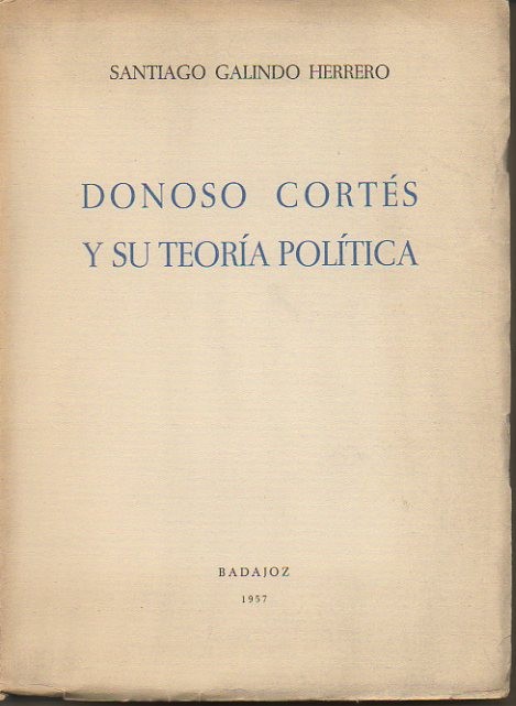 DONOSO CORTES Y SU TEORIA POLITICA.