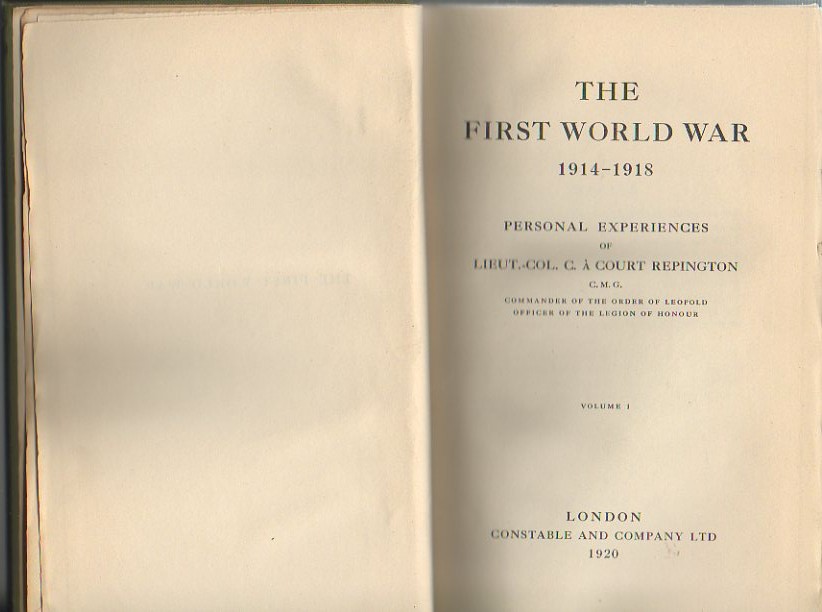 THE FIRST WORLD WAR 1914-1918. PERSONAL EXPERIENCES OF LIETUT.-COL. C. A COURT REPINGTON.