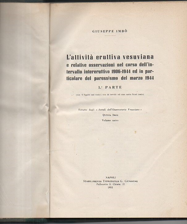 L'ATTIVITA ERUTTIVA VESUVIANA E REALTIVE OSSERVAZIONI NEL CORSO DELL'INTERVALLO INTERERUTTIVO 1906-1944 ED IN PARTICOLARE DEL PAROSSISMO DEL MARZO 1944. 1 PARTE.