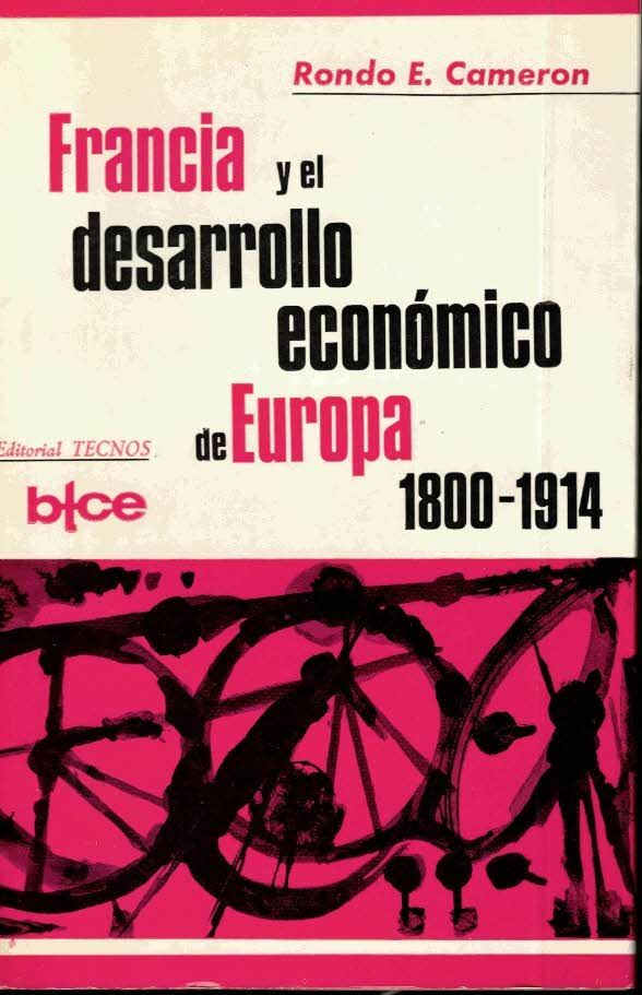 FRANCIA Y EL DESARROLLO ECONOMICO DE EUROPA. 1800-1914. CONQUISTA DE LA PAZ Y SEMILLAS DE GUERRA.