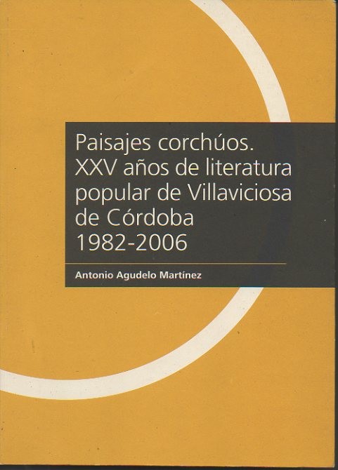 PAISAJES CORCHUOS. XXV AÑOS DE LITERATURA POPULAR DE VILLAVICIOSA DE CORDOBA. 1982-2006.
