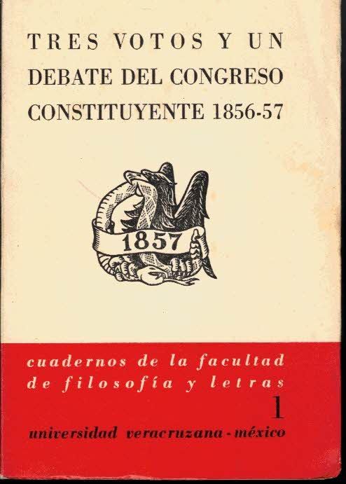 TRES VOTOS Y UN DEBATE DEL CONGRESO CONSTITUYENTE. 1856-57.