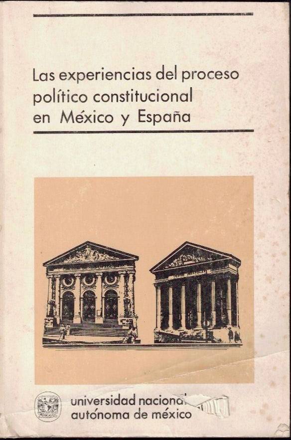 LAS EXPERIENCIAS DEL PROCESO POLITICO CONSTITUCIONAL EN MEXICO Y ESPAÑA.