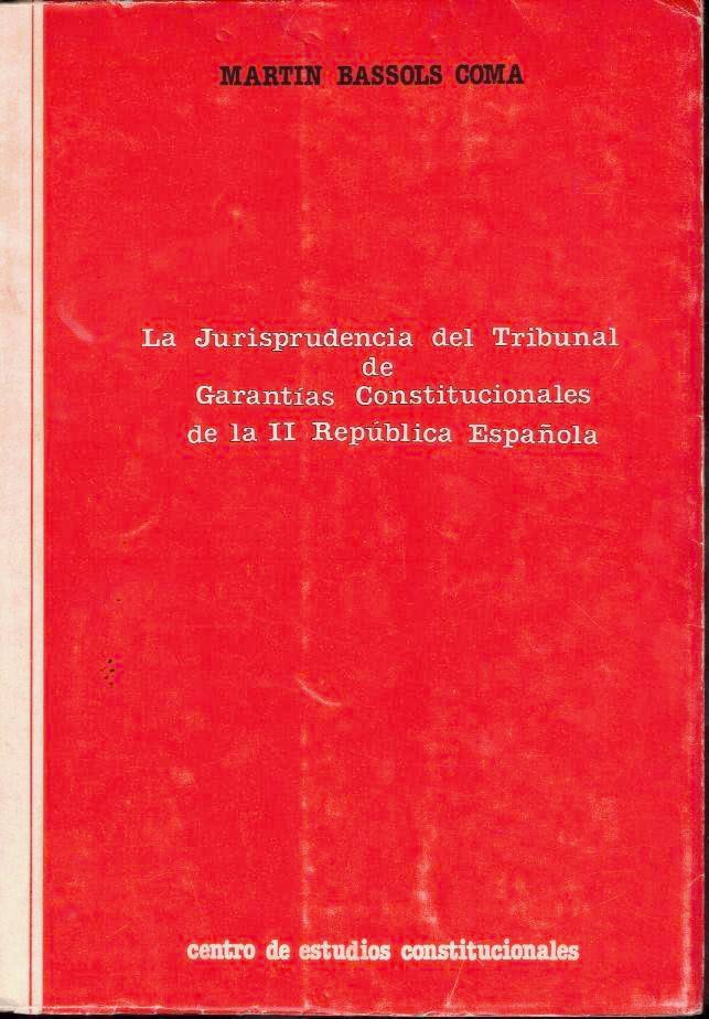 LA JURISPRUDENCIA DEL TRIBUNAL DE GARANTIAS CONSTITUCIONALES DE LA II REPUBLICA ESPAOLA.