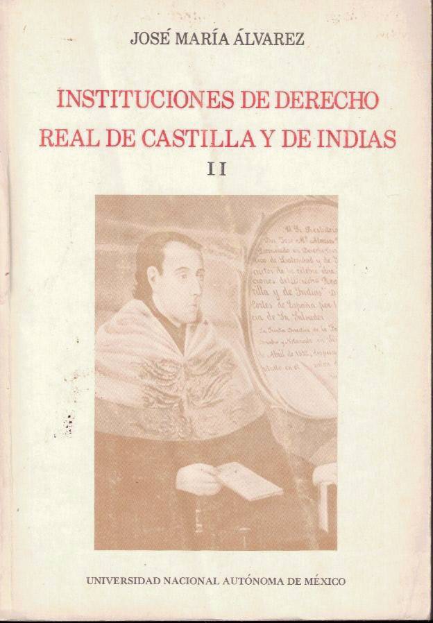 INSTITUCIONES DE DERECHO REAL DE CASTILLA Y DE INDIAS. TOMO II.