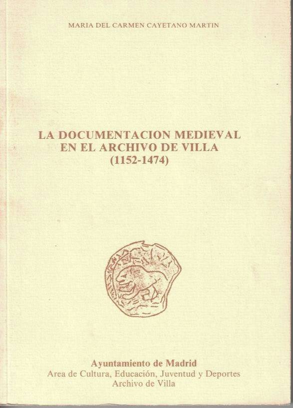 LA DOCUMENTACION MEDIEVAL EN EL ARCHIVO DE VILLA (1152-1474).