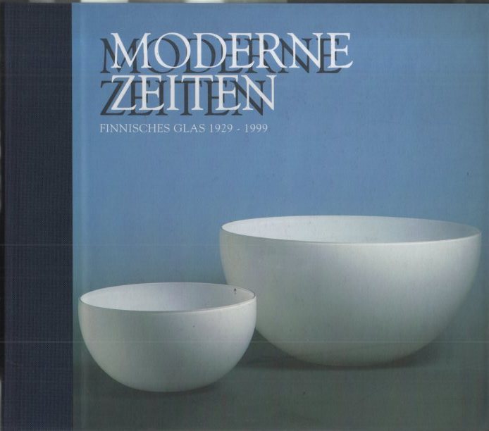 MODERNE ZEITEN. FINNISCHES GLAS. 1929-1999.