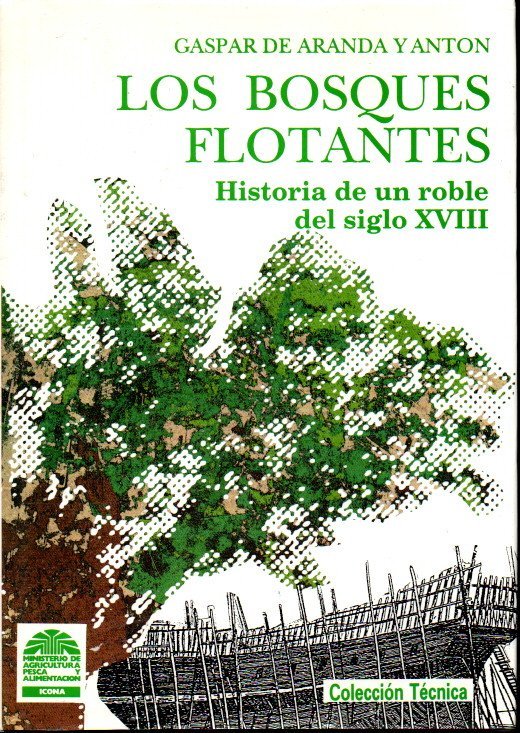 LOS BOSQUES FLOTANTES. HISTORIA DE UN ROBLE DEL SIGLO XVIII.