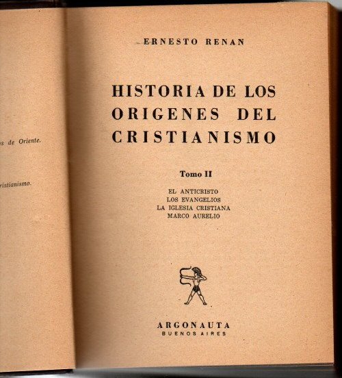 HISTORIA DE LOS ORIGENES DEL CRISTIANISMO. TOMO II. EL ANTICRISTO. LOS EVANGELIOS. LA IGLESIA CRISTIANA. MARCO AURELIO.