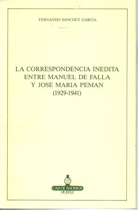 LA CORRESPONDENCIA INEDITA ENTRE MANUEL DE FALLA Y JOSE MARIA PEMAN (1929-1941).