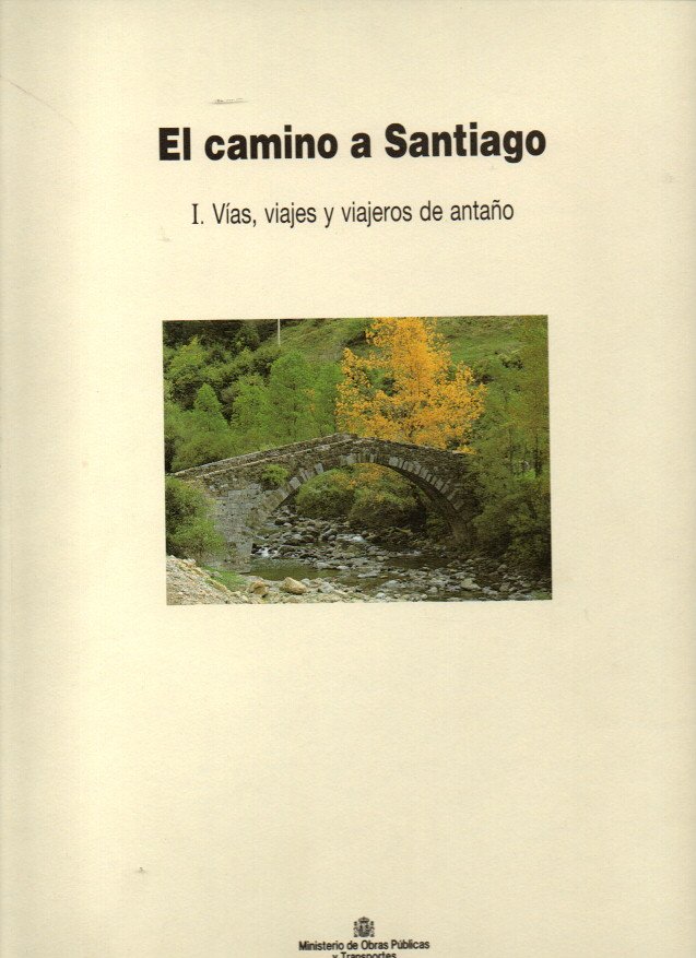 EL CAMINO DE SANTIAGO. I. VIAS, VIAJES Y VIAJEROS DE ANTAO. II. ESTACIONES Y SEALES.