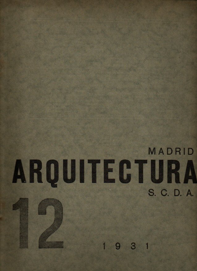 ARQUITECTURA. REVISTA OFICIAL DE LA SOCIEDAD CENTRAL DE ARQUITECTOS. AÑO XIII. NUM. 152. DICIIEMBRE DE 1931.