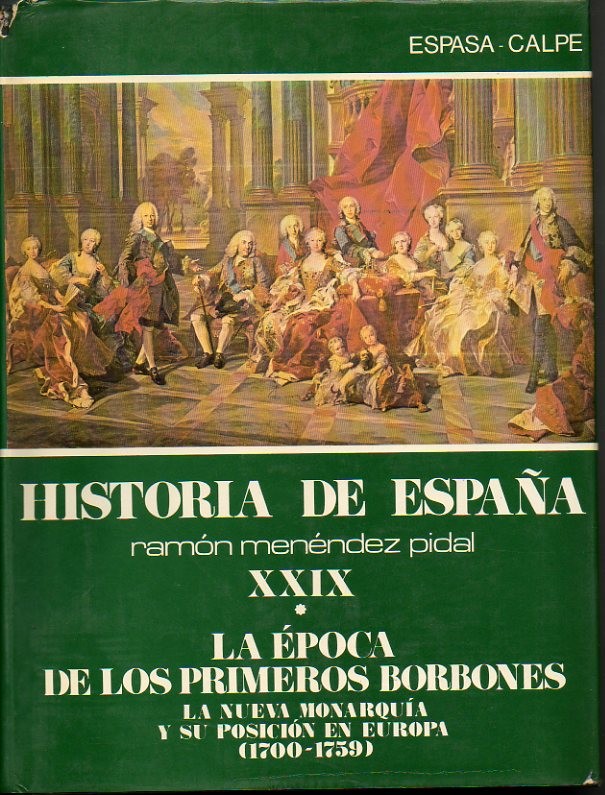 HISTORIA DE ESPAÑA. TOMO XXIX. LA ÉPOCA DE LOS PRIMEROS BORBONES. VOLUMEN I. LA NUEVA MONARQUIA Y SU POSICION EN EUROPA (1700-1759). VOLUMEN II. LA CULTURA ESPAÑOLA ENTRE EL BARROCO Y LA ILUSTRACION. (CIRCA 1680-1759).