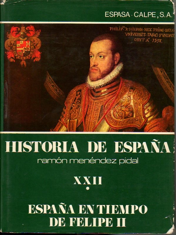 HISTORIA DE ESPAA. TOMO XXII. ESPAA EN TIEMPO DE FELIPE II. (1556-1588).