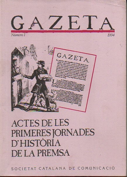 GAZETA. NO I. 1994. ACTES DE LES PRIMERES JORNADES D'HISTORIA DE LA PREMSA.